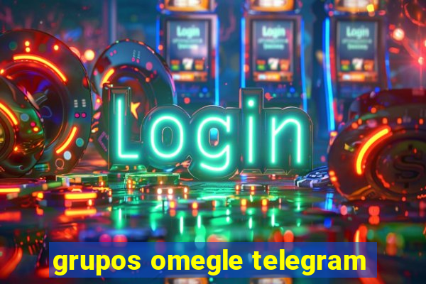 grupos omegle telegram